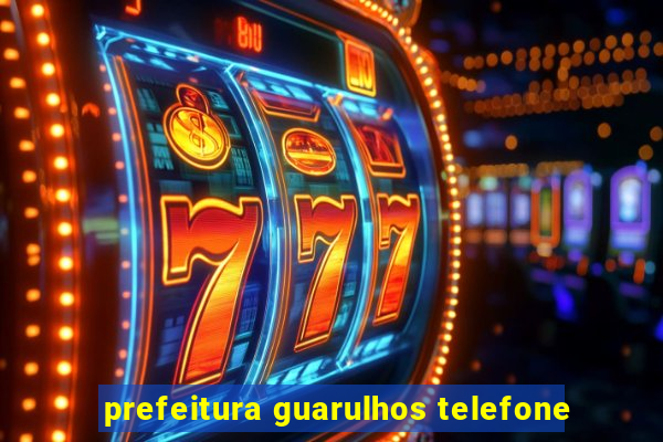 prefeitura guarulhos telefone