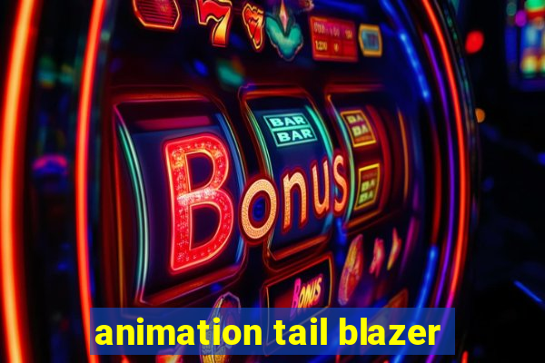 animation tail blazer