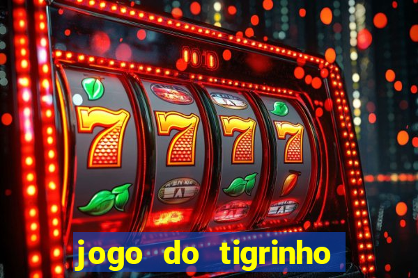 jogo do tigrinho da casa chinesa