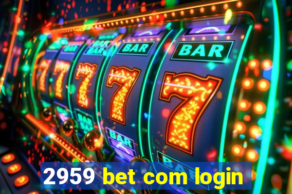 2959 bet com login