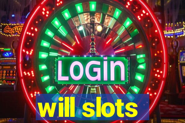 will slots