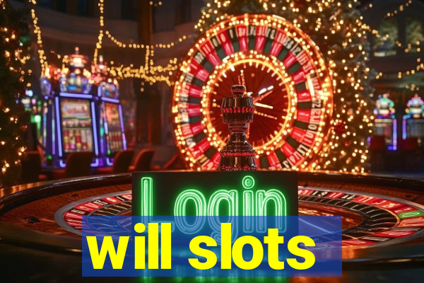 will slots