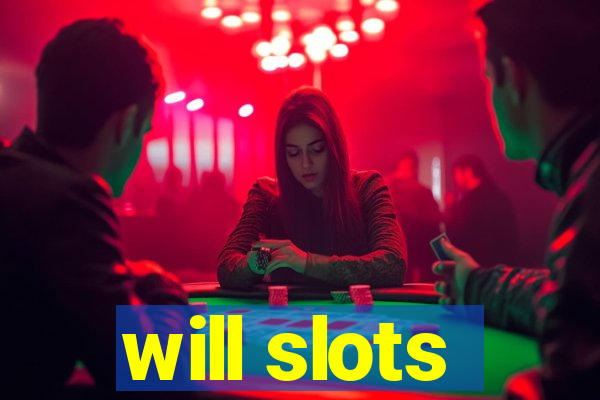 will slots