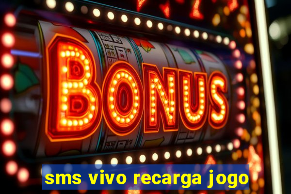 sms vivo recarga jogo