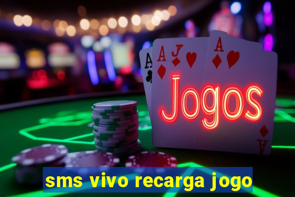 sms vivo recarga jogo