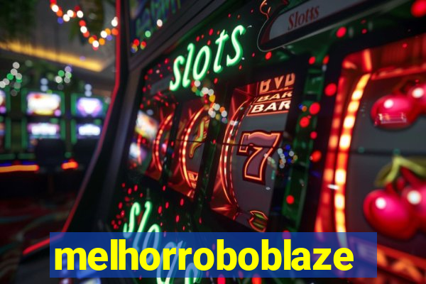 melhorroboblaze
