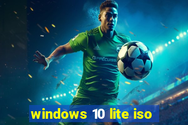 windows 10 lite iso