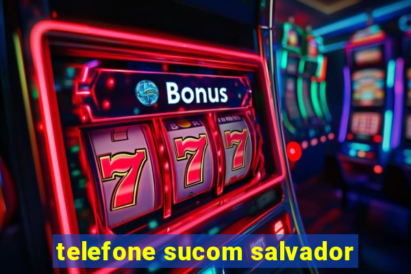 telefone sucom salvador