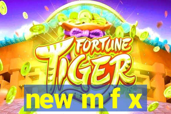 new m f x