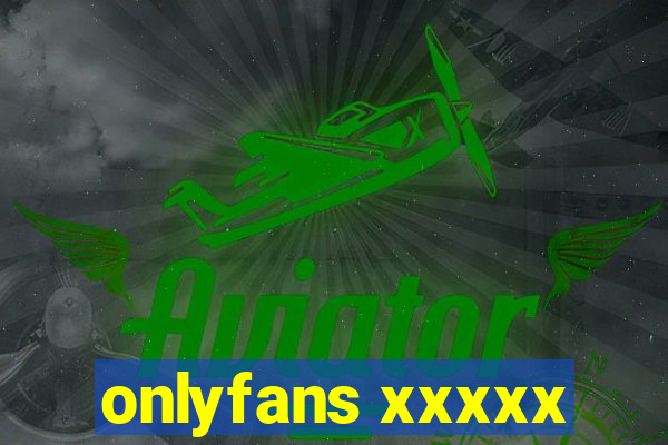 onlyfans xxxxx