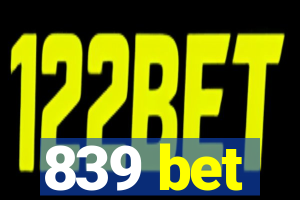 839 bet