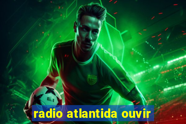 radio atlantida ouvir