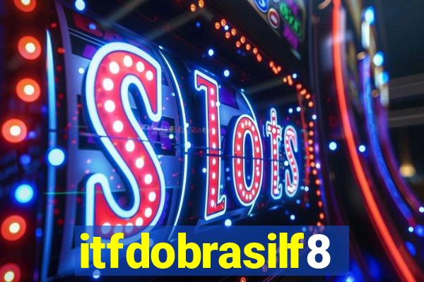 itfdobrasilf8