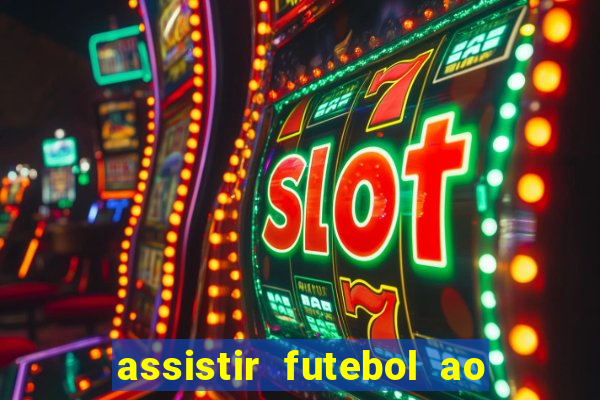 assistir futebol ao vivo rcm