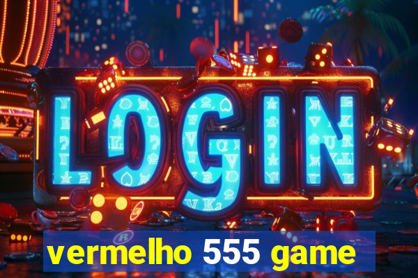 vermelho 555 game