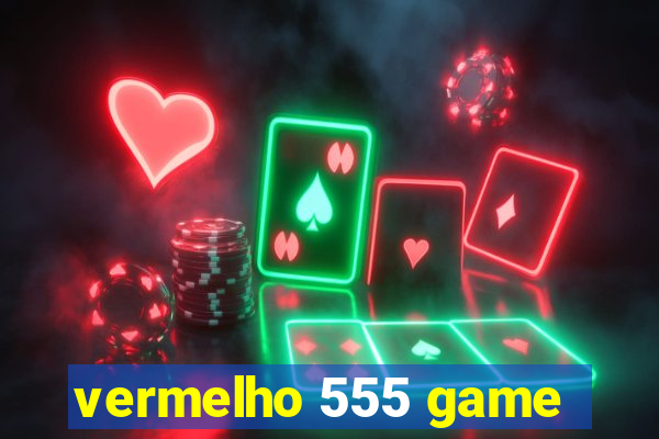 vermelho 555 game