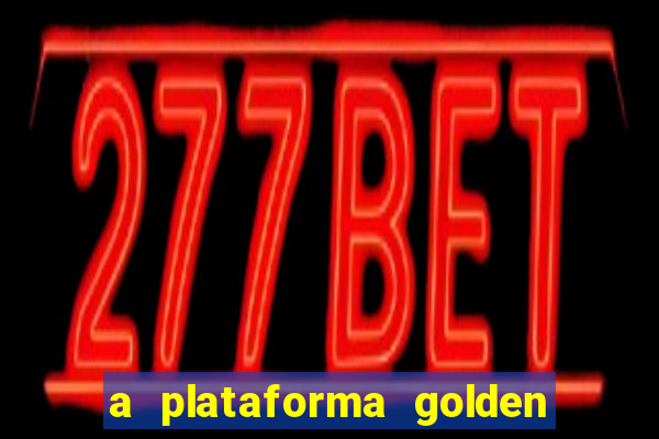 a plataforma golden slots paga mesmo