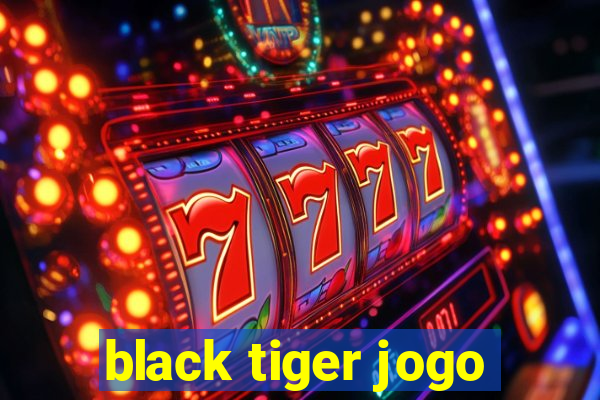 black tiger jogo