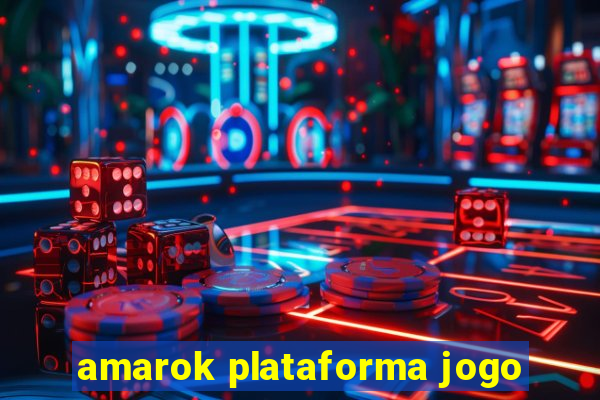 amarok plataforma jogo