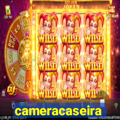 cameracaseira