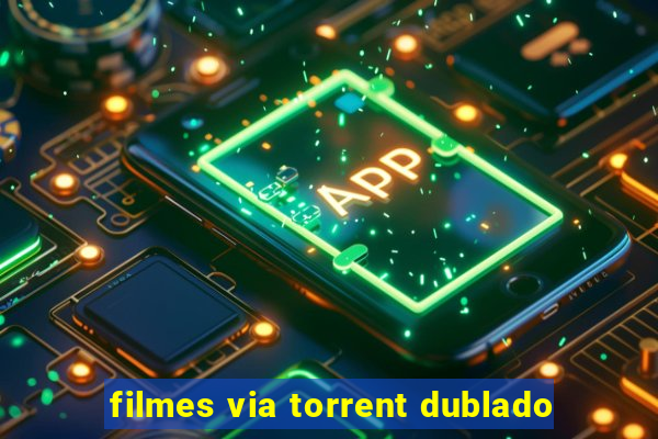 filmes via torrent dublado