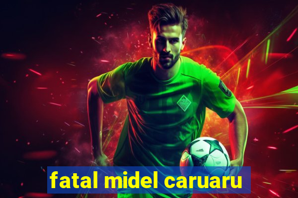 fatal midel caruaru