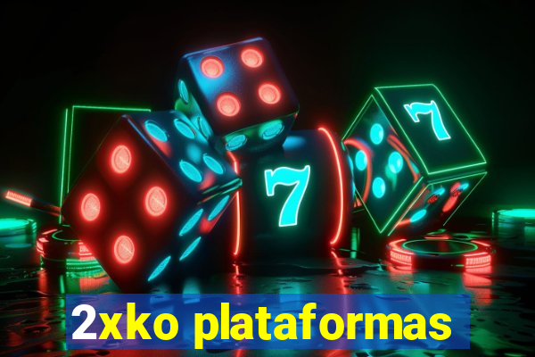 2xko plataformas
