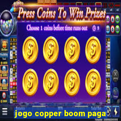 jogo copper boom paga