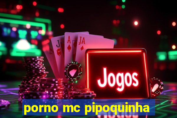 porno mc pipoquinha