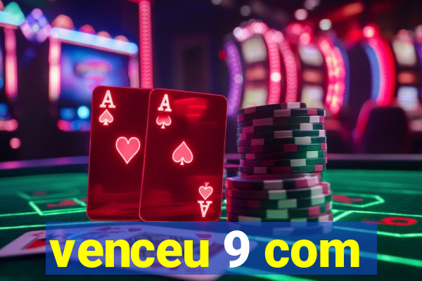 venceu 9 com