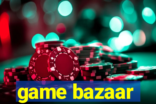 game bazaar
