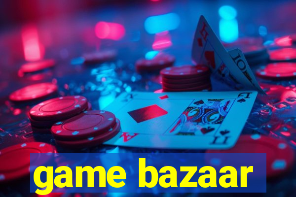 game bazaar