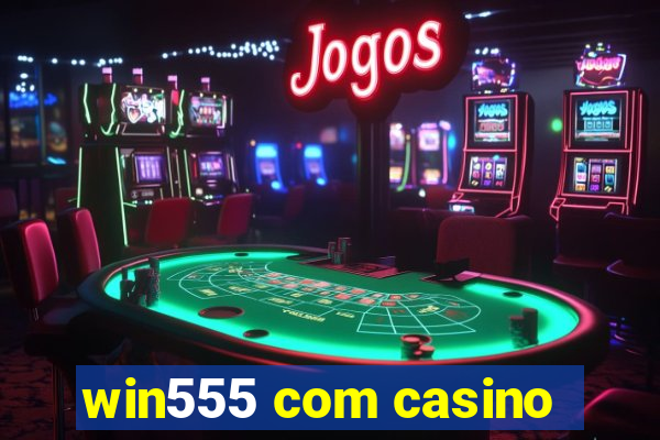 win555 com casino