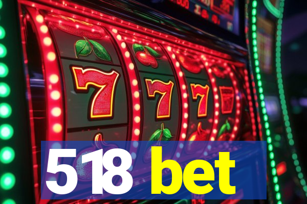 518 bet