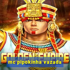 mc pipokinha vazada