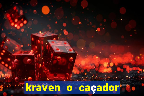kraven o caçador filme completo dublado online