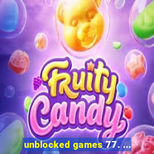 unblocked games 77. ...