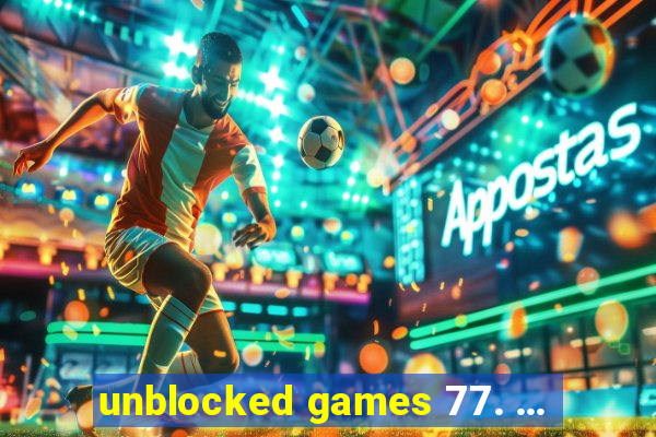 unblocked games 77. ...