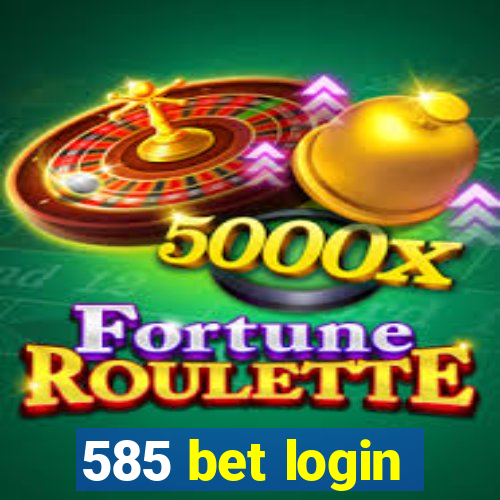 585 bet login