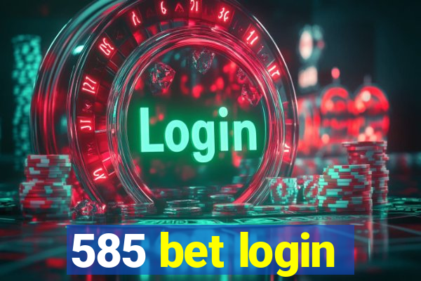 585 bet login