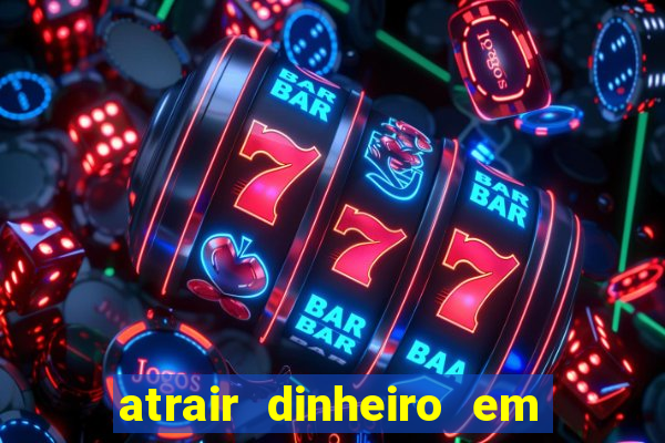 atrair dinheiro em 2 dias