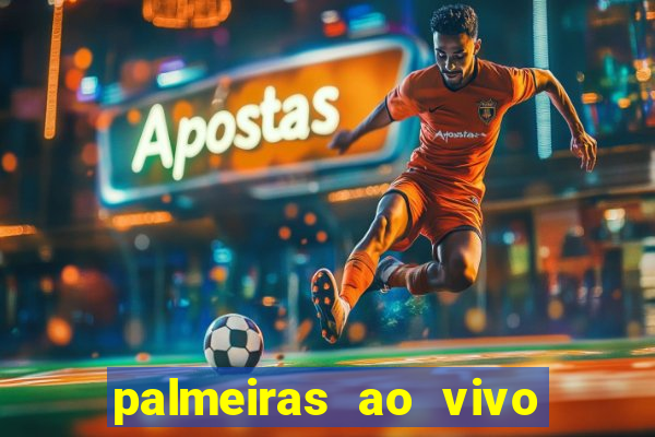 palmeiras ao vivo futebol play hd