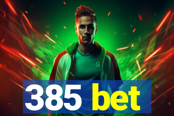 385 bet