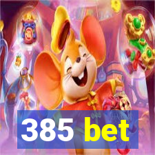 385 bet