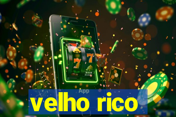 velho rico