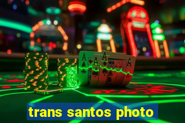 trans santos photo