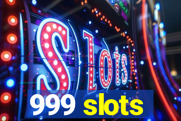 999 slots