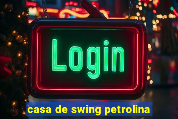 casa de swing petrolina