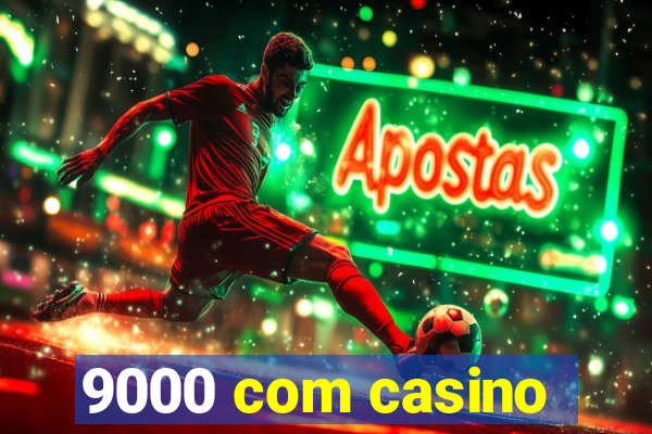 9000 com casino