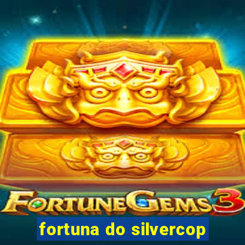 fortuna do silvercop